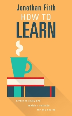 How to Learn - Jonathan Firth