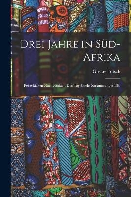 Drei Jahre in Süd-Afrika
