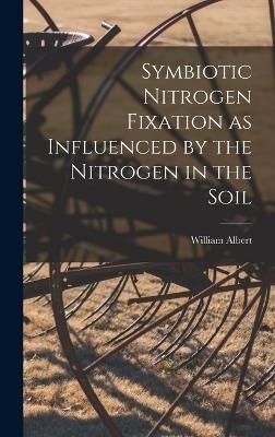 Symbiotic Nitrogen Fixation as Influenced by the Nitrogen in the Soil