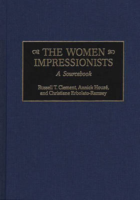 Women Impressionists -  Houze Annick Houze,  Erbolato-Ramsey Christiane Erbolato-Ramsey,  Clement Russell T. Clement