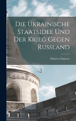 Die ukrainische Staatsidee und der Krieg gegen Russland - Dmytro Dontsov