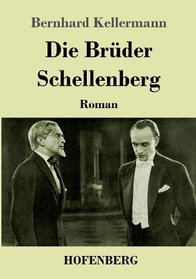 Die Br&uuml;der Schellenberg - Bernhard Kellermann