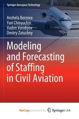 Modeling and Forecasting of Staffing in Civil Aviation - Anzhela Borzova, Yuri Chinyuchin, Vadim Vorobyov
