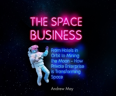 The Space Business - Andrew May