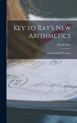 Key to Ray's New Arithmetics - Joseph Ray