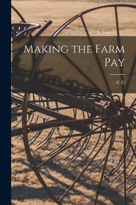 Making the Farm Pay - C C 1855-1940 Bowsfield
