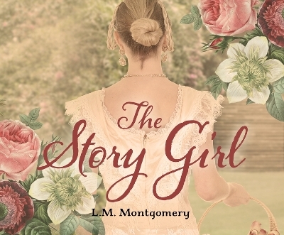 The Story Girl - L M Montgomery