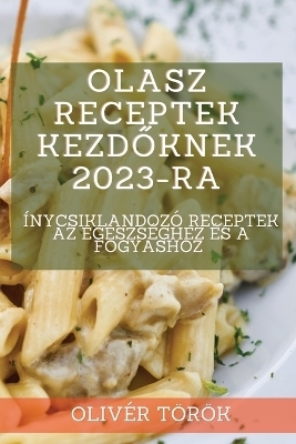 Olasz receptek kezdőknek 2023-ra