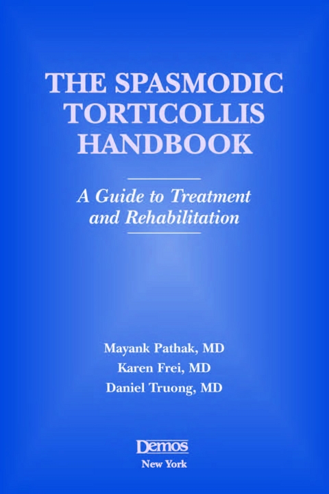 Spasmodic Torticollis Handbook - Karen Frei, Mayank Pathak, Daniel Troung