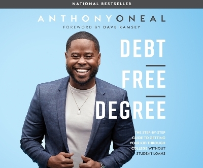 Debt-Free Degree - Anthony Oneal, Dave Ramsey
