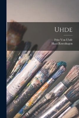 Uhde - Hans Rosenhagen, Fritz Von Uhde
