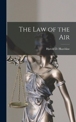 The Law of the Air - Harold D Hazeltine