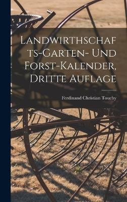 Landwirthschafts-Garten- und Forst-Kalender, dritte Auflage - Ferdinand Christian Touchy