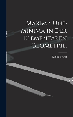 Maxima und Minima in der elementaren Geometrie.