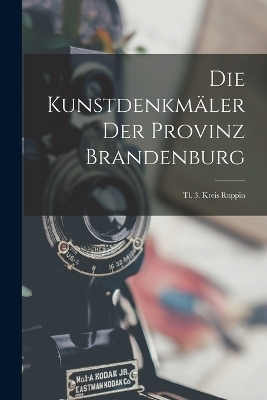 Die Kunstdenkmäler Der Provinz Brandenburg