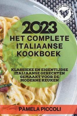 Het Complete Italiaanse Kookboek 2023 - Pamela Piccoli