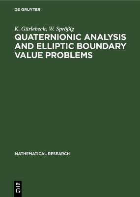 Quaternionic Analysis and Elliptic Boundary Value Problems - K. G&uuml;rlebeck, W. Spr&ouml;&szlig;ig