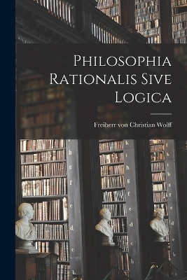 Philosophia Rationalis Sive Logica