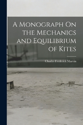 A Monograph On the Mechanics and Equilibrium of Kites