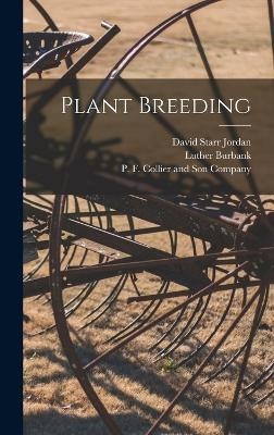 Plant Breeding - David Starr Jordan, Luther Burbank