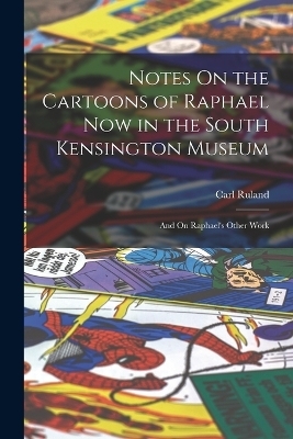 Notes On the Cartoons of Raphael Now in the South Kensington Museum