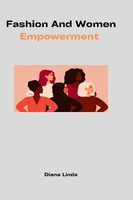 Fashion and Women Empowerment - Diana Linda
