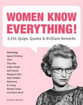 Women Know Everything! -  Karen Weekes