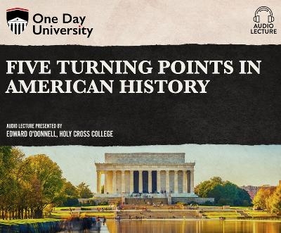 Five Turning Points in American History - Dr O'Donnell Ph D