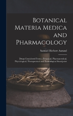 Botanical Materia Medica and Pharmacology