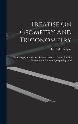 Treatise On Geometry And Trigonometry - Eli Todd Tappan