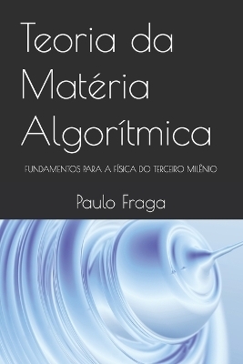 Teoria da Mat&eacute;ria Algor&iacute;tmica - Paulo Fraga