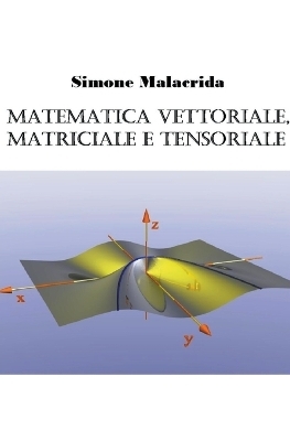 Matematica vettoriale, matriciale e tensoriale