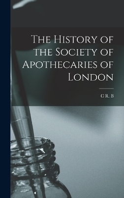 The History of the Society of Apothecaries of London