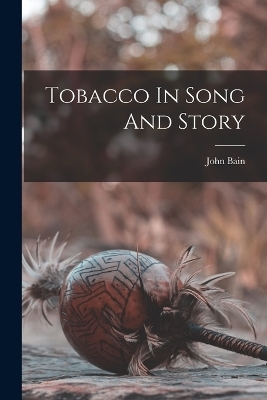 Tobacco In Song And Story