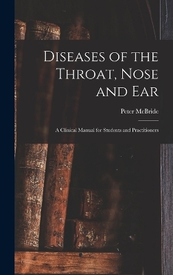 Diseases of the Throat, Nose and ear; a Clinical Manual for Students and Practitioners