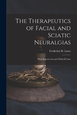 The Therapeutics of Facial and Sciatic Neuralgias