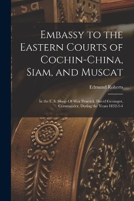 Embassy to the Eastern Courts of Cochin-China, Siam, and Muscat