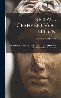 Niclaus Gerhaert von Leiden - August Richard Maier