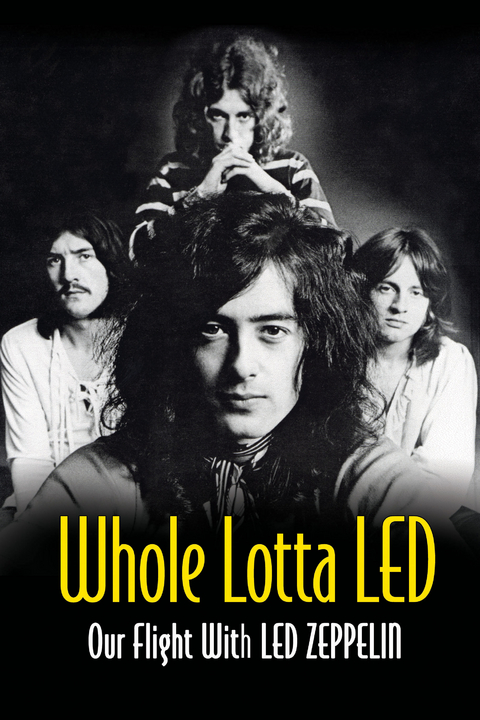 Whole Lotta Led: Our Flight With Led Zeppelin - Ralph Hulett, Jerry Prochnicky