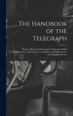 The Handbook of the Telegraph -  Anonymous
