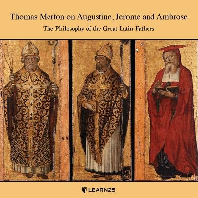 Thomas Merton on Augustine, Jerome, and Ambrose - Thomas Merton