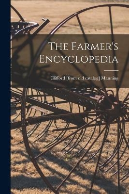 The Farmer's Encyclopedia - Clifford Manning