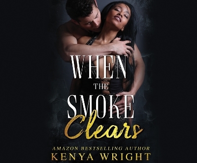 When the Smoke Clears - Kenya Wright