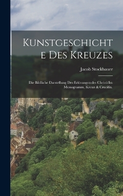 Kunstgeschichte des Kreuzes - Jacob Stockbauer