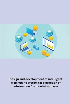 Design and development of intelligent web mining system for extraction of information from web databases