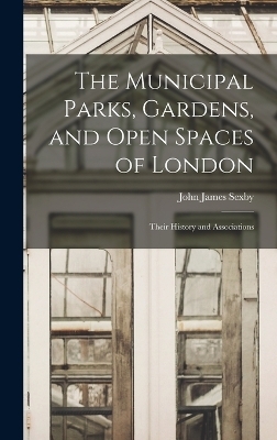 The Municipal Parks, Gardens, and Open Spaces of London