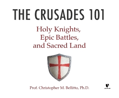 The Crusades 101 - Christopher M Bellitto Ph D