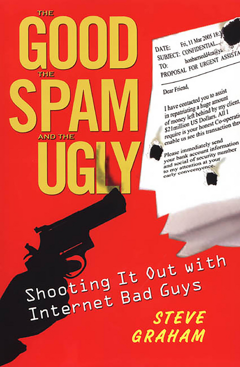 The Good, Spam, And Ugly: Shooting It Out With Internet Bad Guys - Steve Graham
