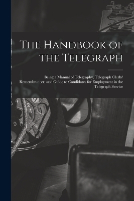 The Handbook of the Telegraph