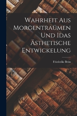 Wahrheit aus Morgentraümen und Idas ästhetische Entwickelung